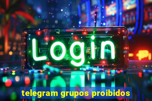 telegram grupos proibidos